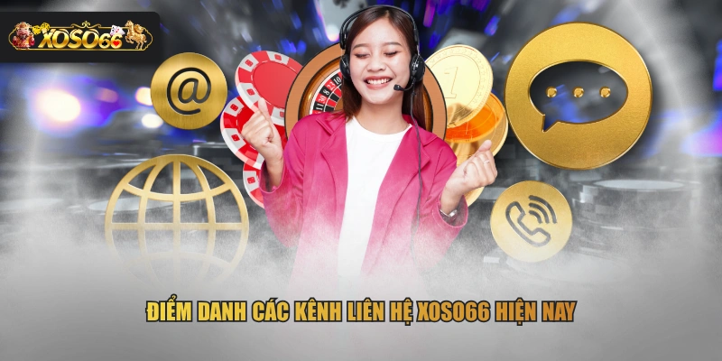 Điểm danh các kênh liên hệ XOSO66 hiện nay