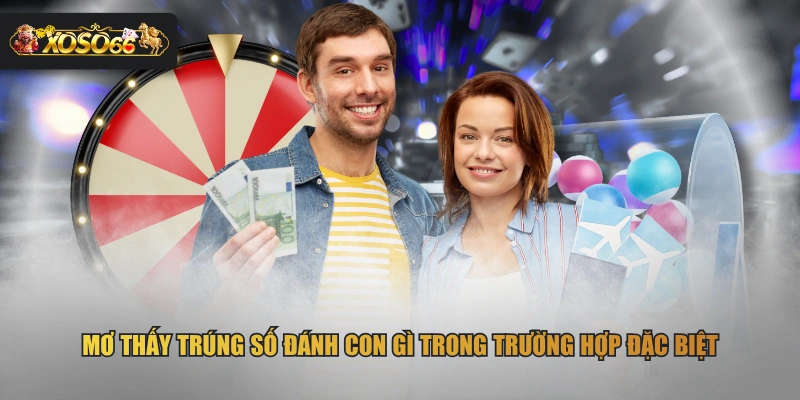Mơ thấy trúng số đánh con gì trong trường hợp đặc biệt