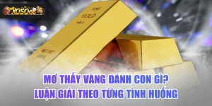 Mơ Thấy Vàng Đánh Con Gì? Luận Giải Theo Từng Tình Huống