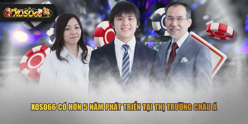 XOSO66 có hơn 5 năm phát triển tại thị trường châu Á